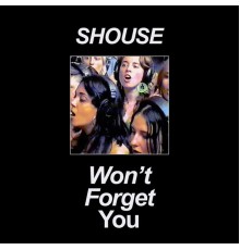 Shouse - Won't Forget You