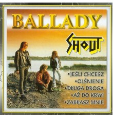 Shout - Ballady