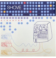 Shove - Soundtrack for Disaster