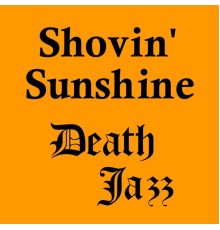 Shovin' Sunshine - Death Jazz