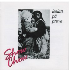 Show Chow - Løslatt på prøve