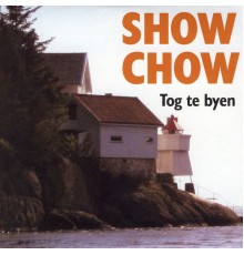 Show Chow - Tog Te Byen