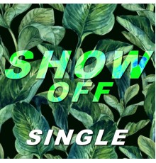 Show Off - Single show off