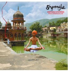 Shpongle - Ineffable Mysteries From Shpongleland