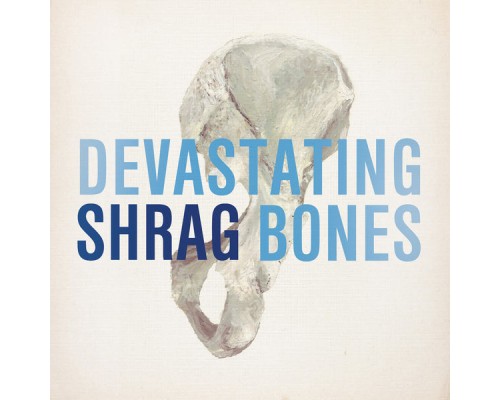 Shrag - Devastating Bones