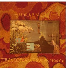 Shrapnel - Tranceplanetsugarmouth