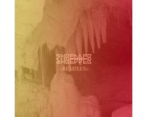 Shredder - Shredder Remixes