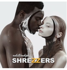 Shrezzers - Relationships