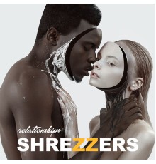 Shrezzers - Relationships