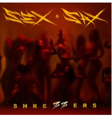 Shrezzers - SEX & SAX