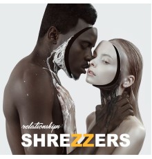 Shrezzers - Relationships