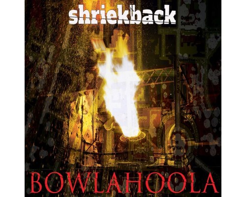 Shriekback - BOWLAHOOLA