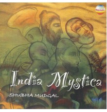 Shubha Mudgal - India Mystica