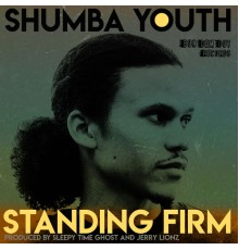 Shumba Youth, Sleepy Time Ghost and Jerry Lionz - Standing Firm