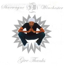 Shurwayne Winchester - Give Thanks