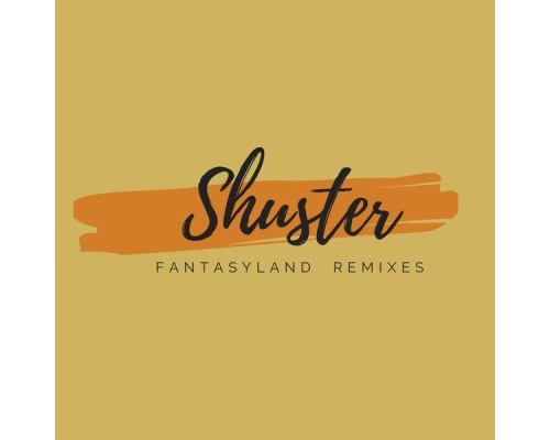 Shuster - Fantasyland Remixes