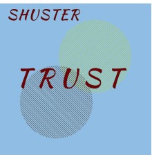 Shuster - Trust