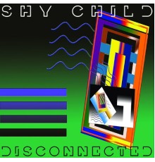 Shy Child - Disconnected