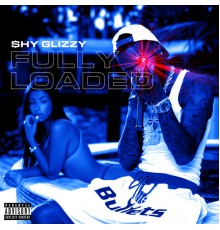 Shy Glizzy - Fully Loaded