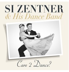 Si Zentner & His Dance Band - Care 2 Dance ?