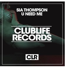 Sia Thompson - U Need Me