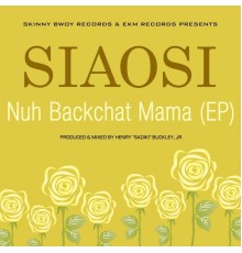 Siaosi - Nuh Backchat Mama  (Mixes)