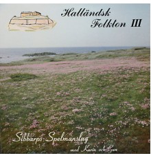 Sibbarps Spelmanslag - Halländsk Folkton III