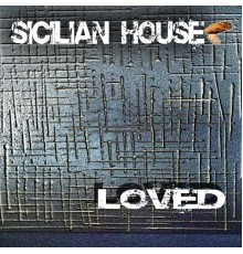 Sicilian House - Loved