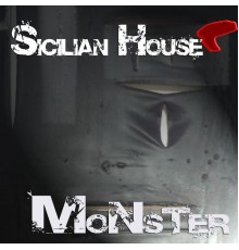 Sicilian House - Monster