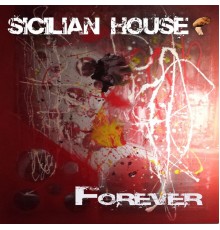 Sicilian House - Forever