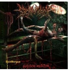 SickMorgue - Surgical Mutation