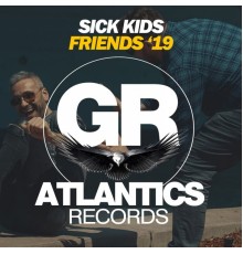 Sick Kids - Friends '19