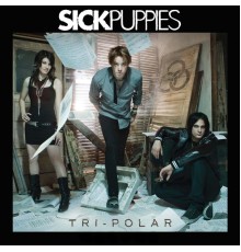 Sick Puppies - Tri-Polar (International Version)