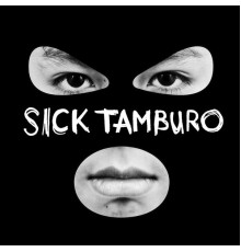 Sick Tamburo - Sick Tamburo