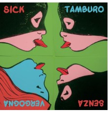 Sick Tamburo - Senza vergogna