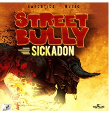 SickaDon - Street Bully