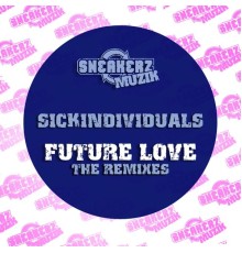 Sickindividuals - Future Love (The Remixes)