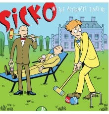 Sicko - In the Alternate Timeline