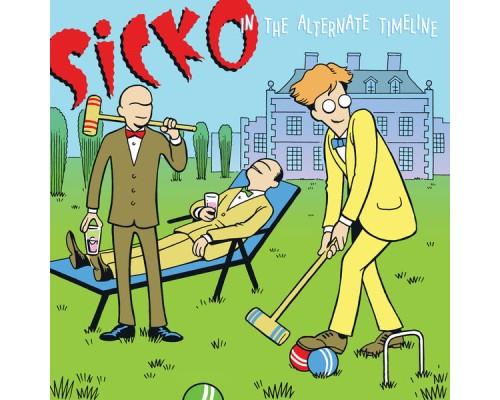 Sicko - In the Alternate Timeline