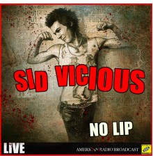 Sid Vicious - No Lip (Live)