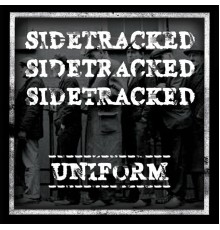 Sidetracked - Uniform