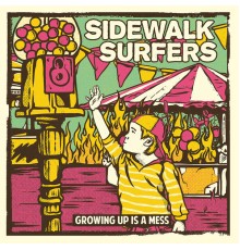Sidewalk Surfers - Growing up Is a Mess