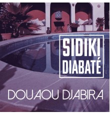 Sidiki Diabaté - Douaou djabira