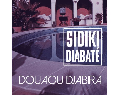 Sidiki Diabaté - Douaou djabira