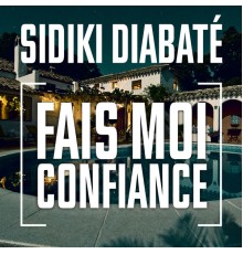 Sidiki Diabaté - Fais moi confiance