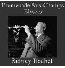 Sidney Bechet - Promenade Aux Champs-Elysees