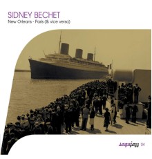 Sidney Bechet - Saga Jazz: From New Orleans to Paris (& Vice Versa)