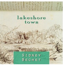 Sidney Bechet - Lakeshore Town