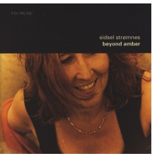 Sidsel Strømnes - Beyond Amber