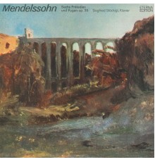 Siegfried Stöckigt - Mendelssohn : 6 Preludes and Fugues, Op.35
